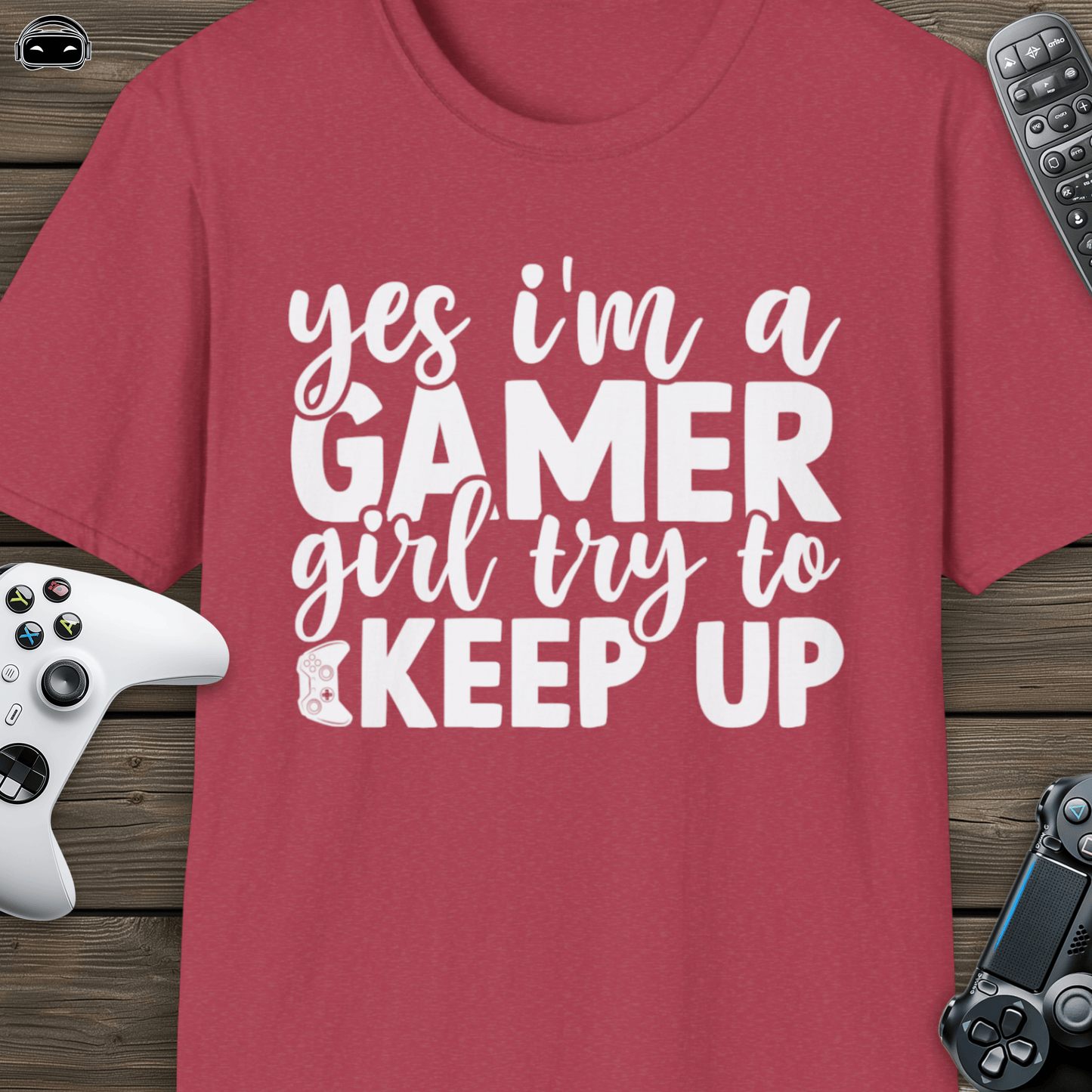 Yes I'm a Gamer Girl, Try to Keep Up