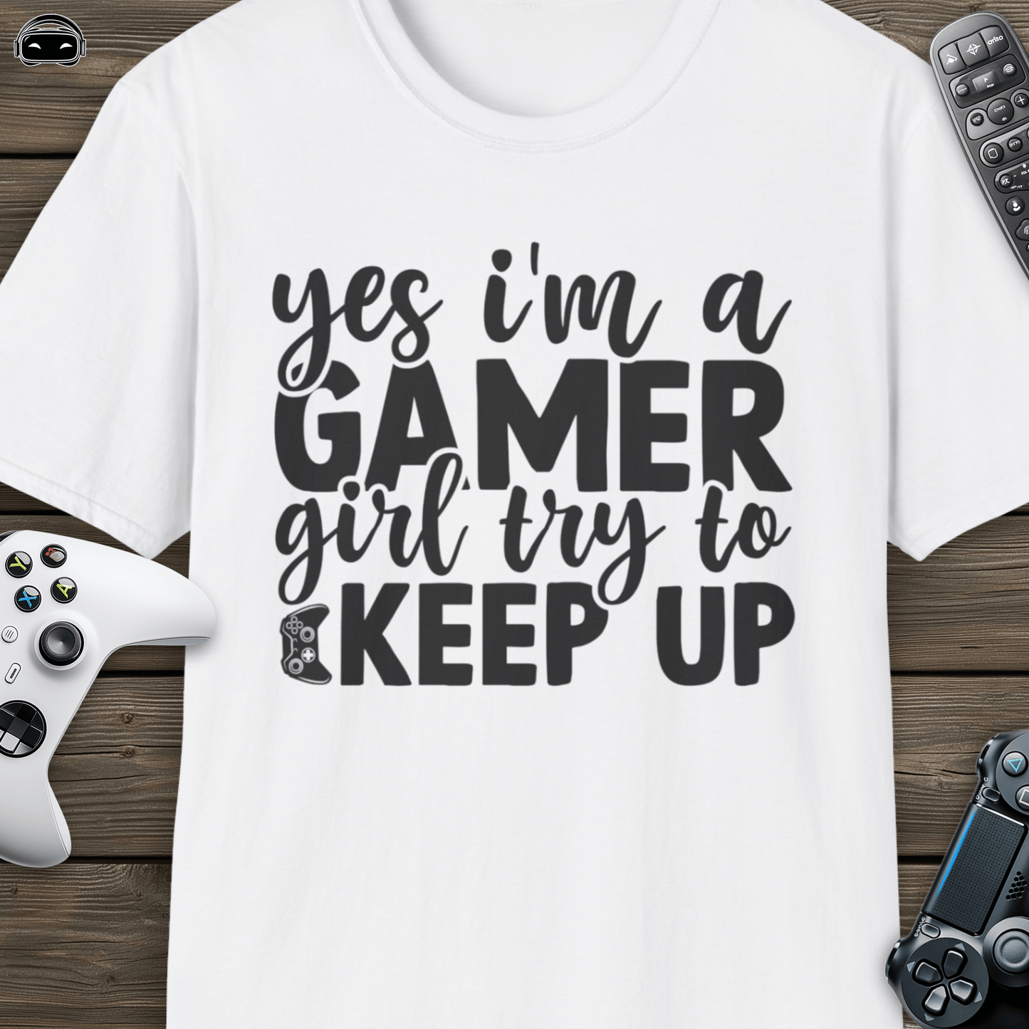 Yes I'm a Gamer Girl, Try to Keep Up