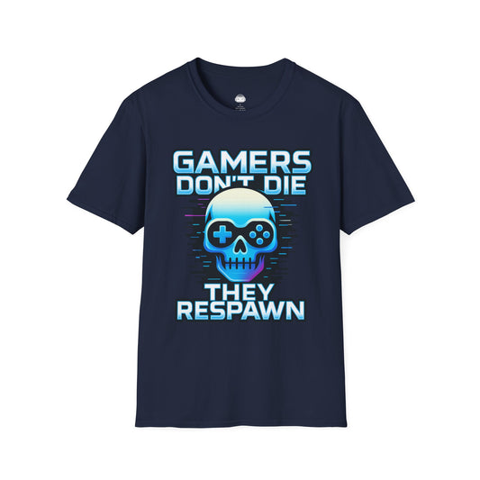 Gamers dont die they respawn - Gaming Lifestyle T-Shirt