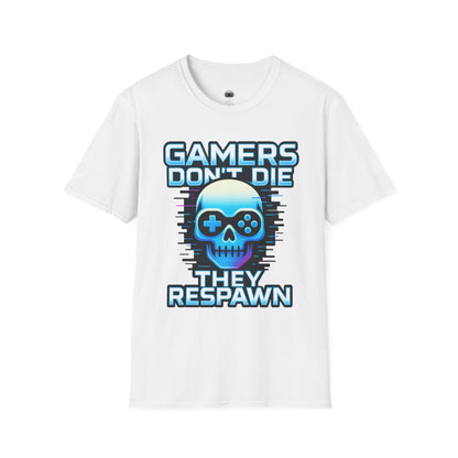 Gamers dont die they respawn - Gaming Lifestyle T-Shirt