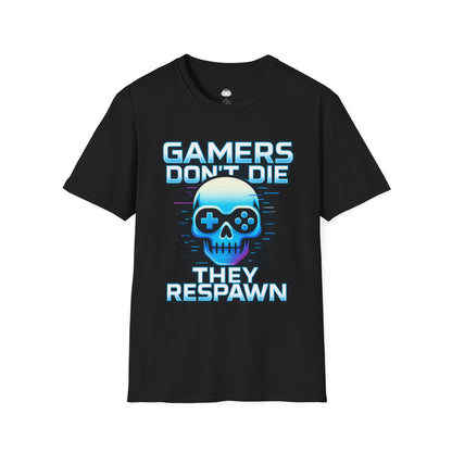 Gamers dont die they respawn - Gaming Lifestyle T-Shirt