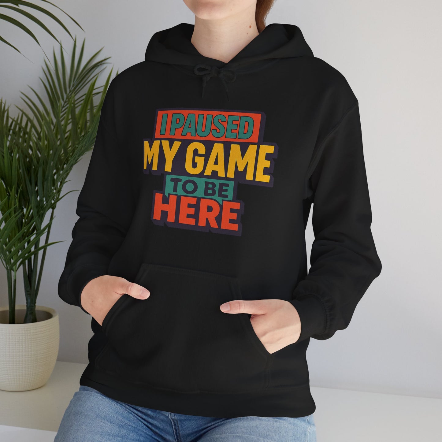 I Paused My Game To Be Here – Gamer Hoodie 🎮