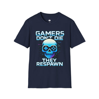 Gamers dont die they respawn - Gaming Lifestyle T-Shirt