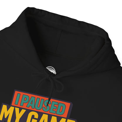 I Paused My Game To Be Here – Gamer Hoodie 🎮