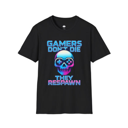 Gamers dont die they respawn 2 - Gaming Lifestyle T-Shirt