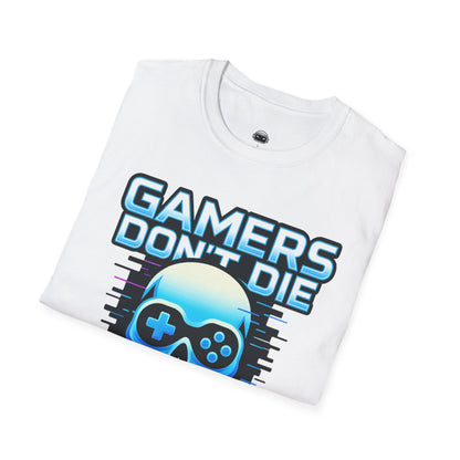 Gamers dont die they respawn - Gaming Lifestyle T-Shirt
