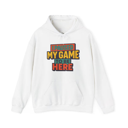 I Paused My Game To Be Here – Gamer Hoodie 🎮