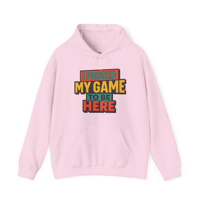 I Paused My Game To Be Here – Gamer Hoodie 🎮