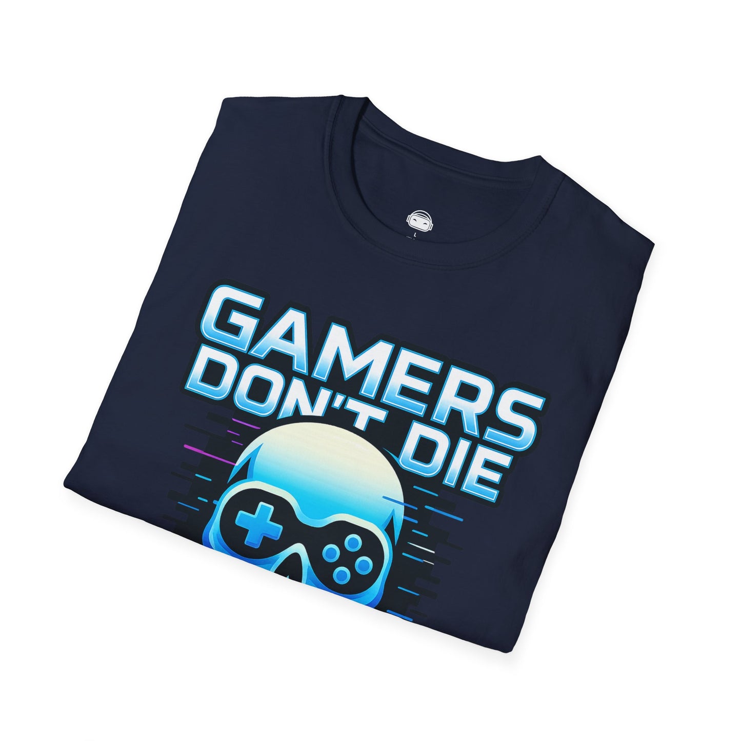 Gamers dont die they respawn - Gaming Lifestyle T-Shirt