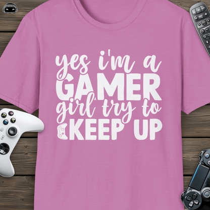 Yes I'm a Gamer Girl, Try to Keep Up