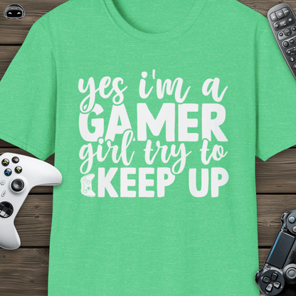 Yes I'm a Gamer Girl, Try to Keep Up
