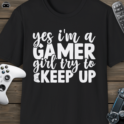 Yes I'm a Gamer Girl, Try to Keep Up