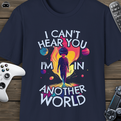 I cant hear you, im in another world