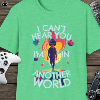 I cant hear you, im in another world