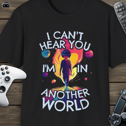 I cant hear you, im in another world