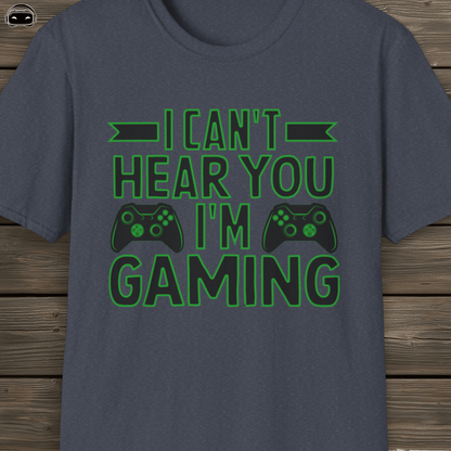 I cant hear you im gaming (Green)