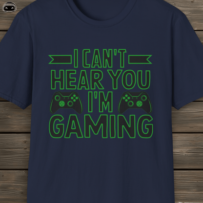 I cant hear you im gaming (Green)