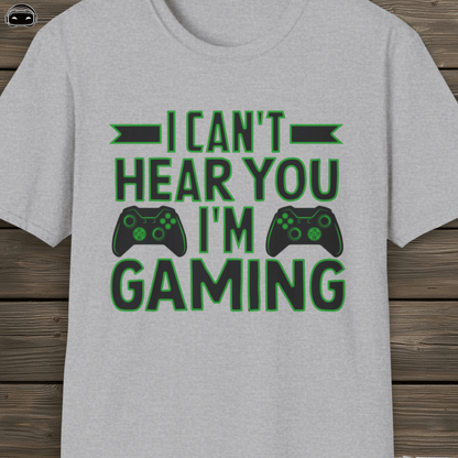 I cant hear you im gaming (Green)