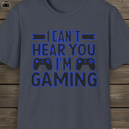 I cant hear you im gaming (Blue)
