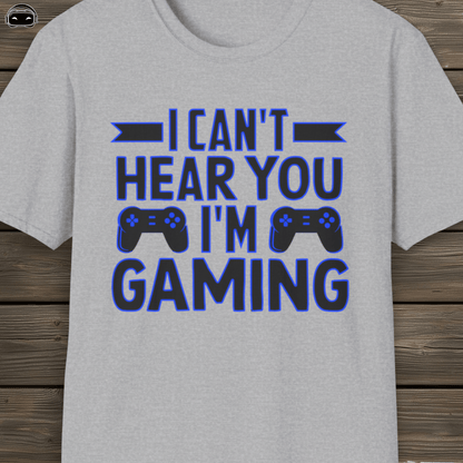 I cant hear you im gaming (Blue)