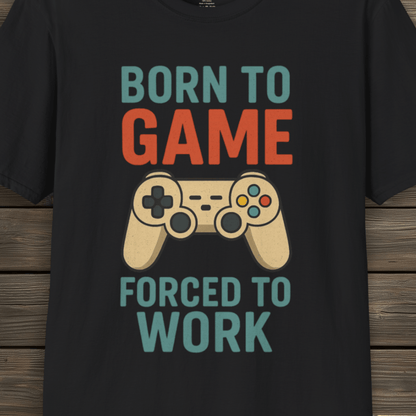 Born To Game, Forced To Work