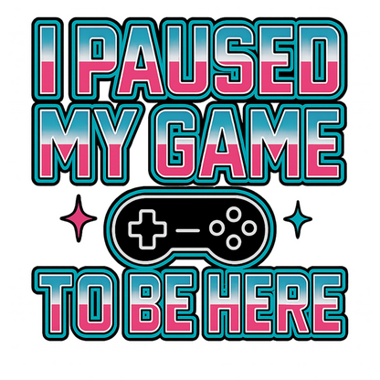 I paused my game to be here - Gaming Lifestyle T-Shirt