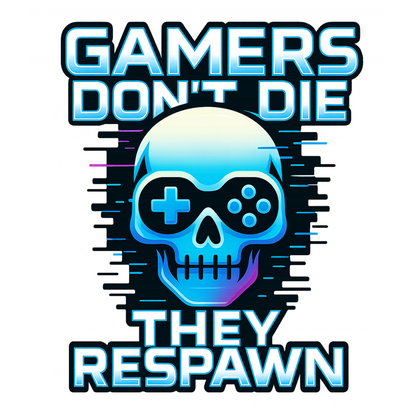 Gamers dont die they respawn - Gaming Lifestyle T-Shirt