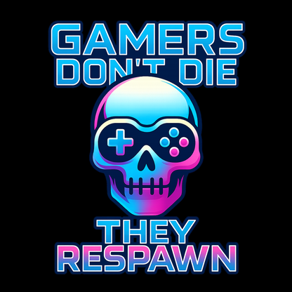 Gamers dont die they respawn 2 - Gaming Lifestyle T-Shirt