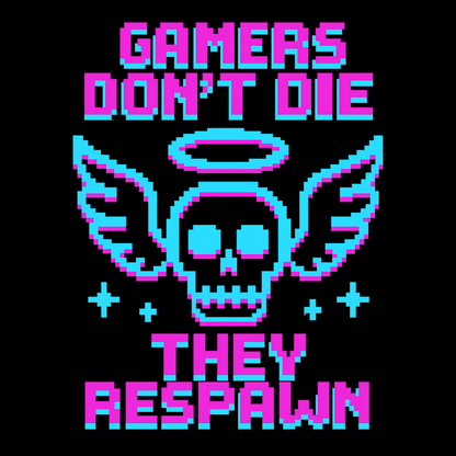 Gamers dont die they respawn 8bit neon - Gaming Lifestyle T-Shirt