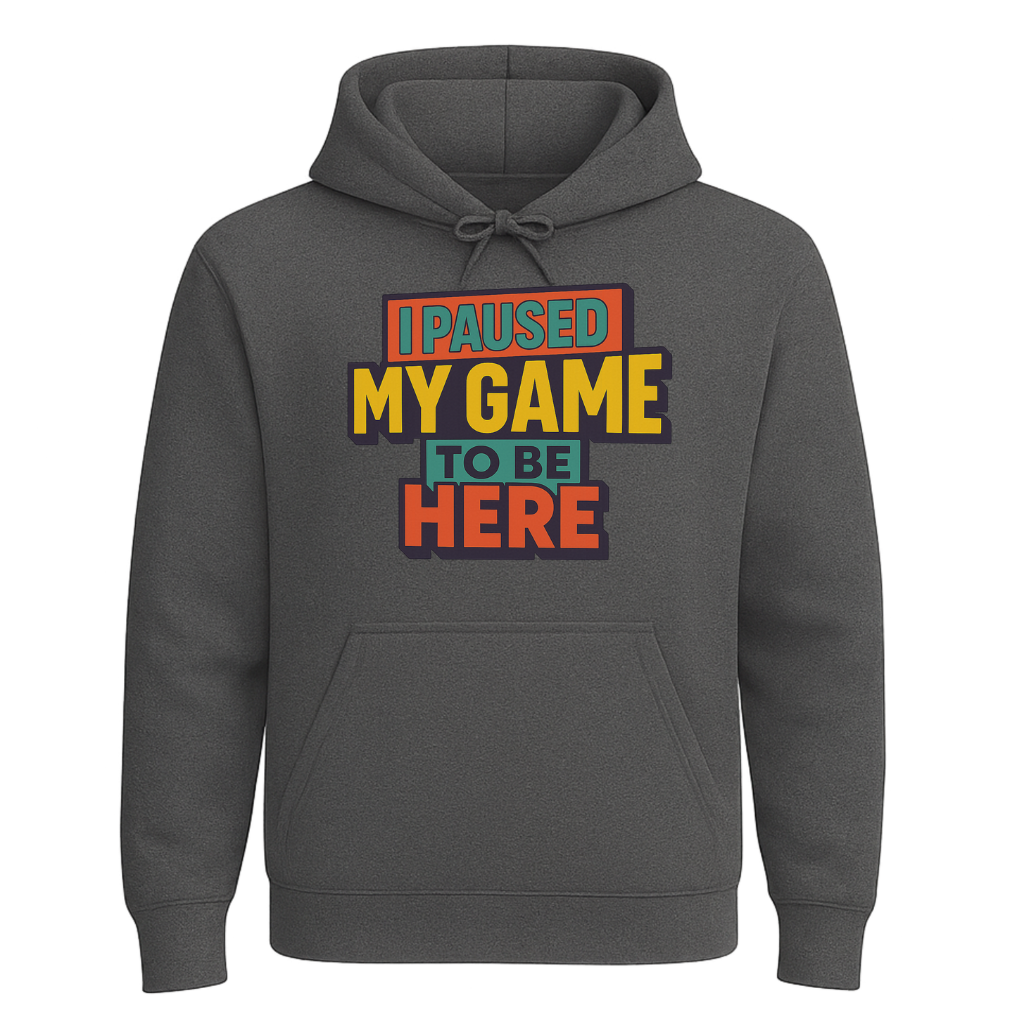 I Paused My Game To Be Here – Gamer Hoodie 🎮