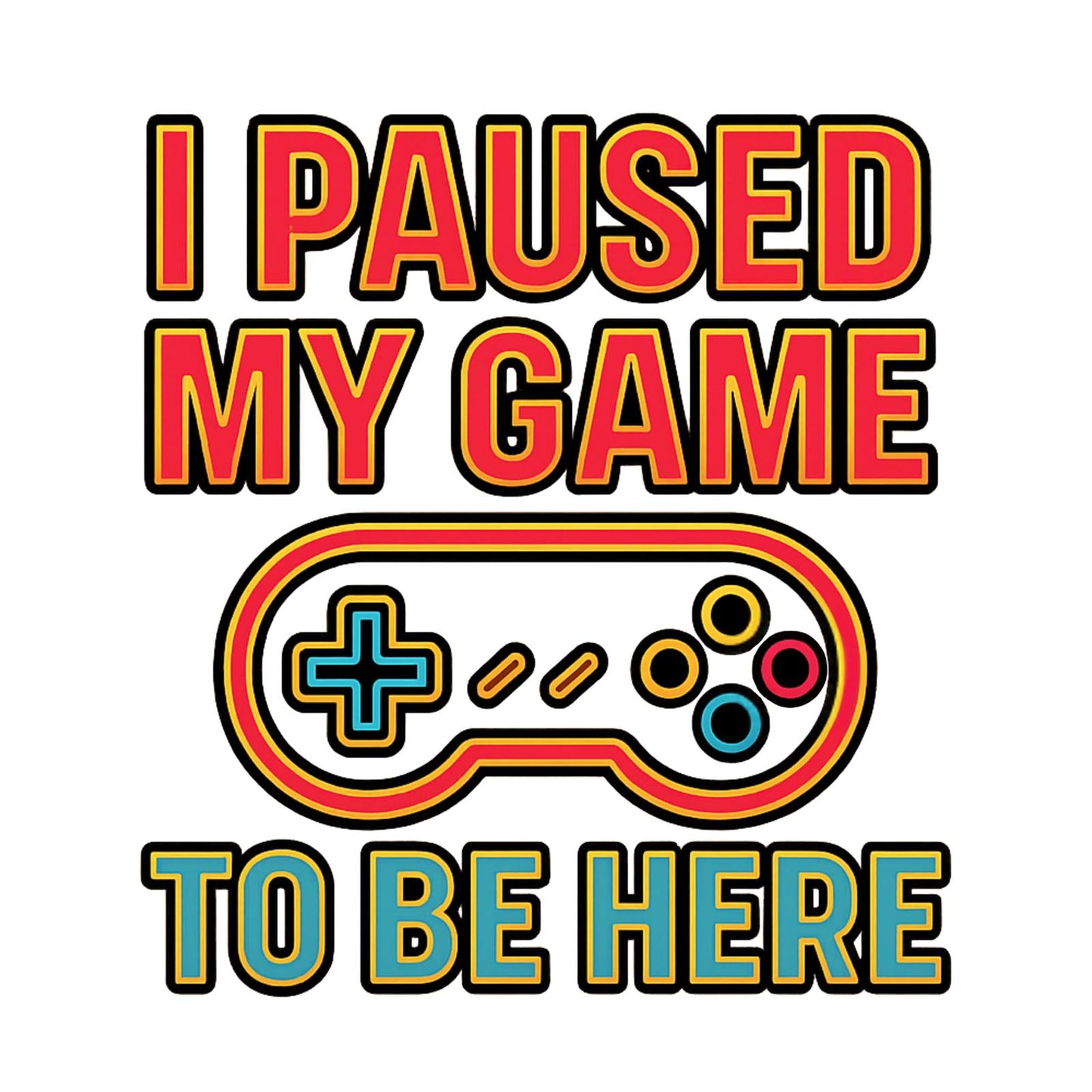 I paused my game to be here 2 - Gaming Lifestyle T-Shirt