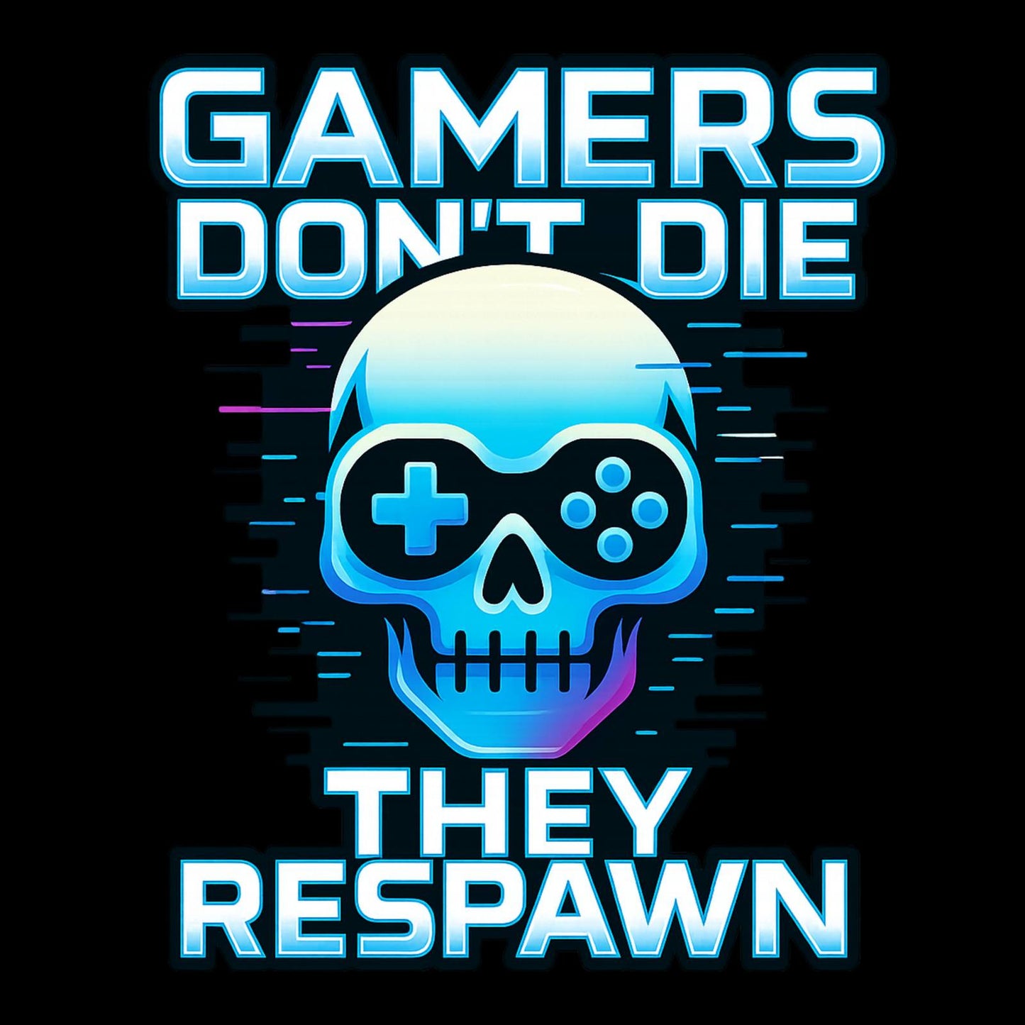 Gamers dont die they respawn - Gaming Lifestyle T-Shirt