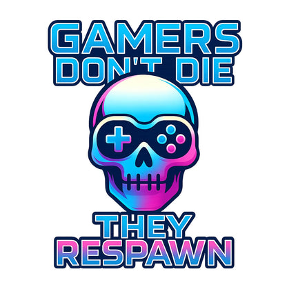 Gamers dont die they respawn 2 - Gaming Lifestyle T-Shirt