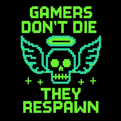 Gamers dont die they respawn 8bit neon green - Gaming Lifestyle T-Shirt