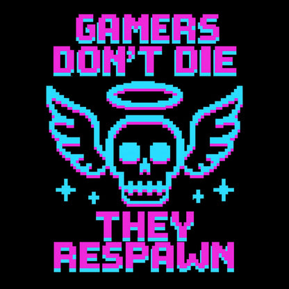 Gamers dont die they respawn 8bit neon - Gaming Lifestyle T-Shirt