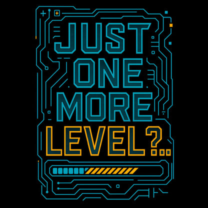 Just One More Level? (Circuitry) - Gaming Lifestyle T-Shirt
