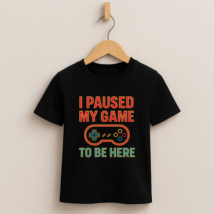 I Paused My Game To Be Here – Kids Funny Gamer T-Shirt 🎮😆