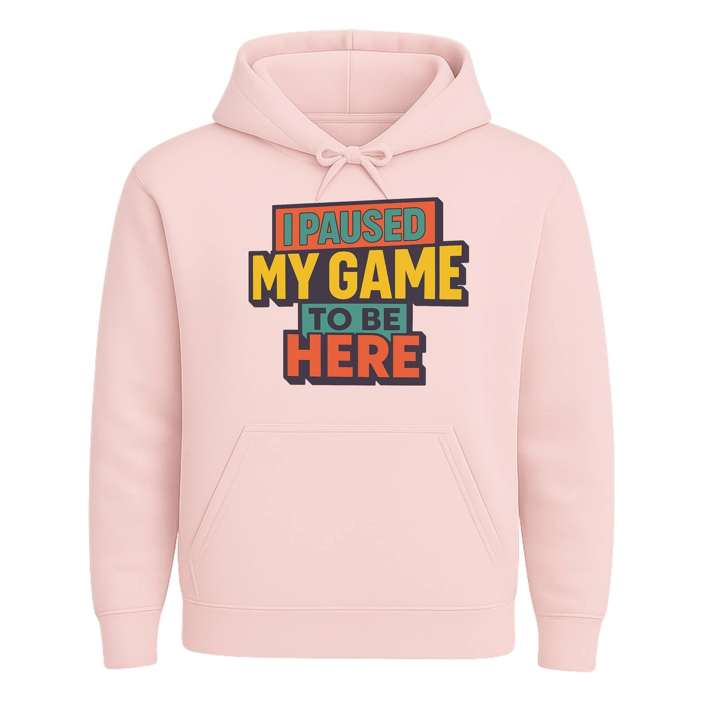 I Paused My Game To Be Here – Gamer Hoodie 🎮
