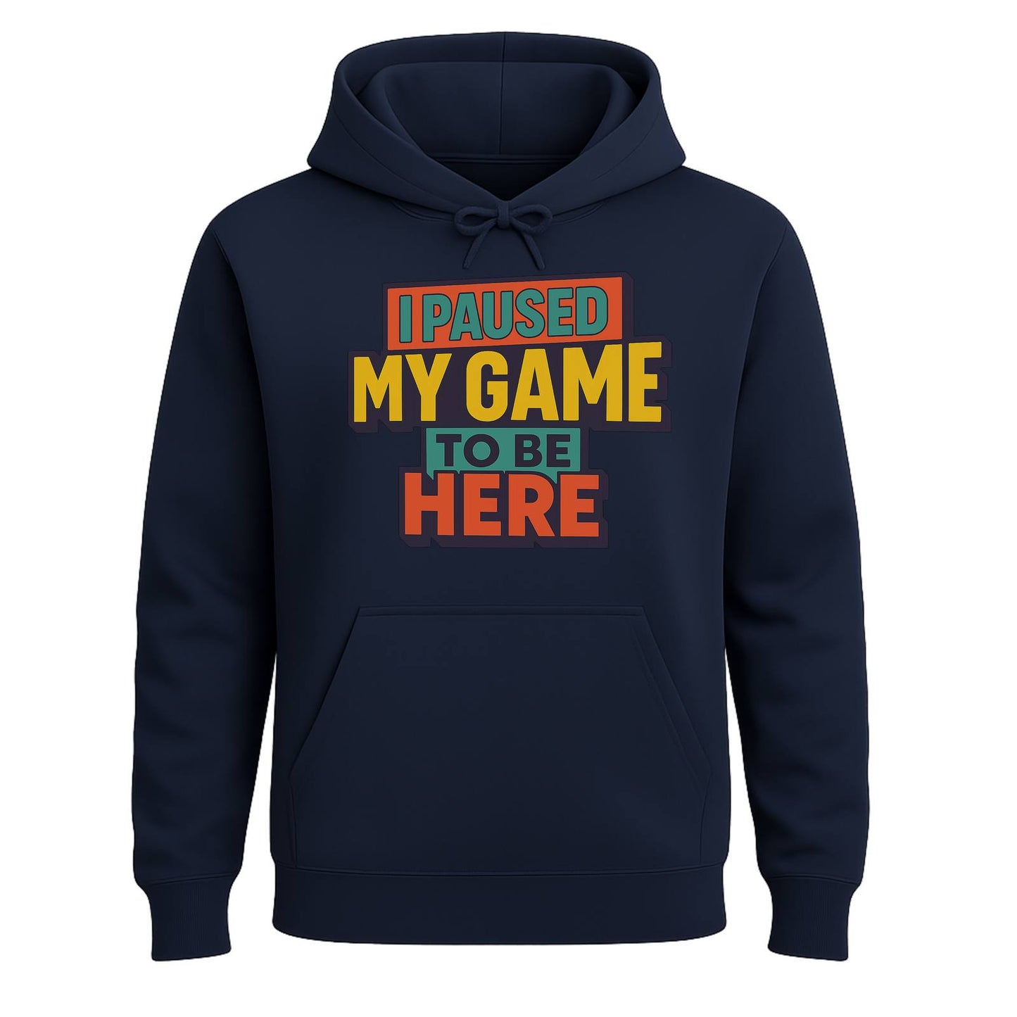 I Paused My Game To Be Here – Gamer Hoodie 🎮
