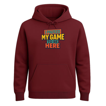 I Paused My Game To Be Here – Gamer Hoodie 🎮