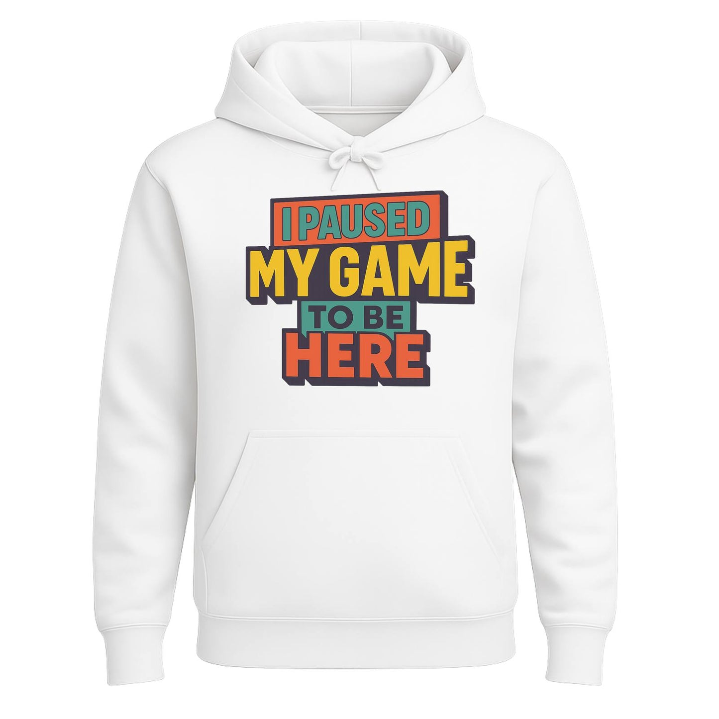 I Paused My Game To Be Here – Gamer Hoodie 🎮