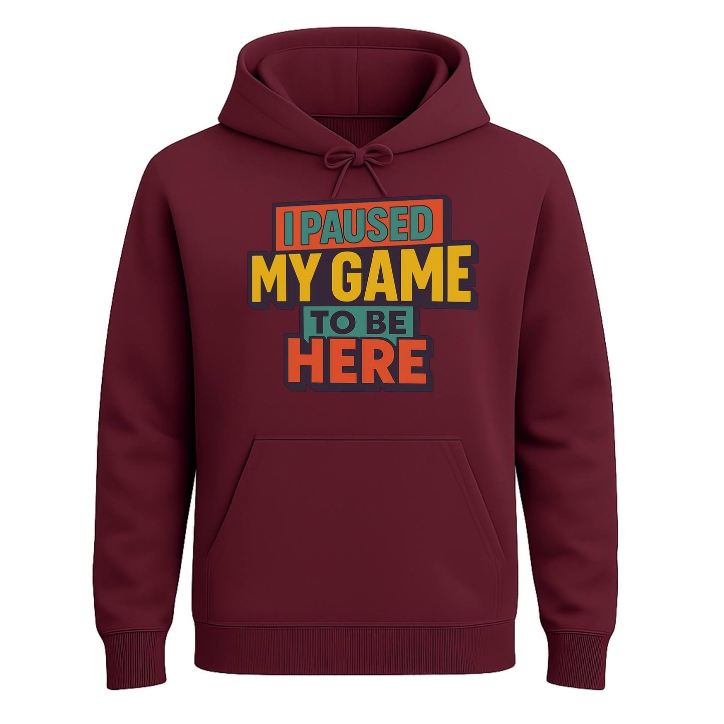 I Paused My Game To Be Here – Gamer Hoodie 🎮