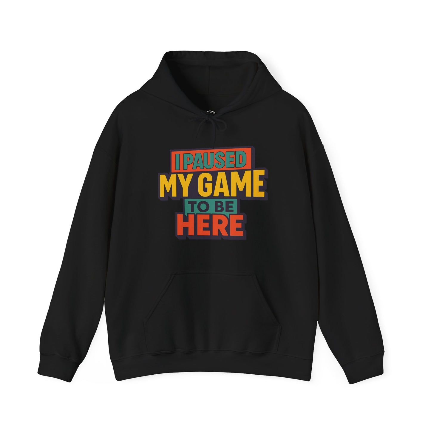 I Paused My Game To Be Here – Gamer Hoodie 🎮