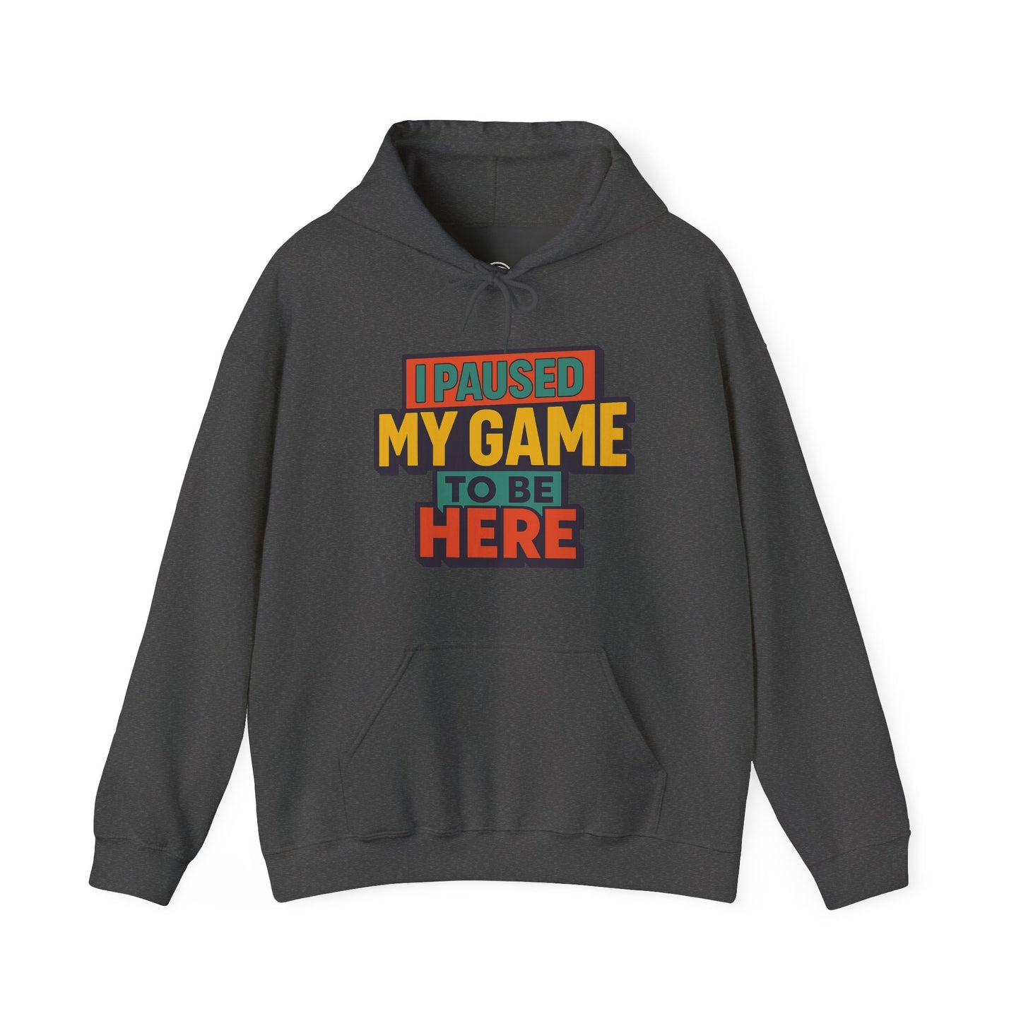 I Paused My Game To Be Here – Gamer Hoodie 🎮