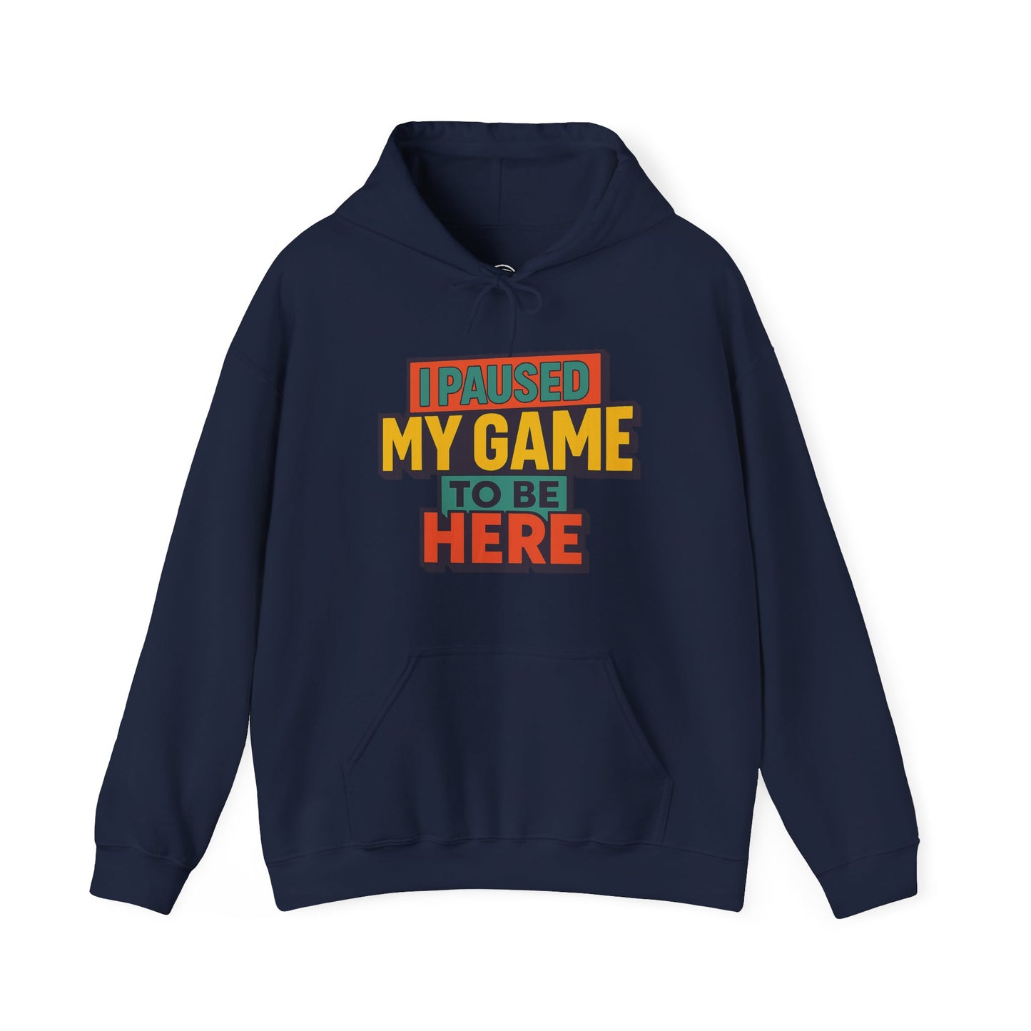 I Paused My Game To Be Here – Gamer Hoodie 🎮
