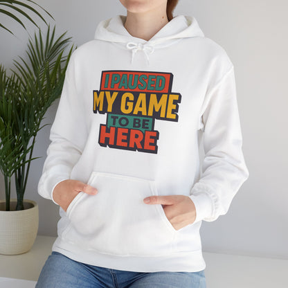 I Paused My Game To Be Here – Gamer Hoodie 🎮