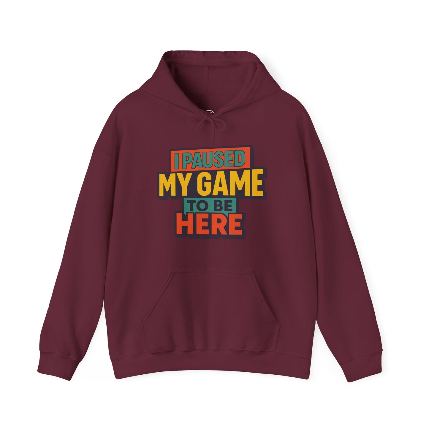 I Paused My Game To Be Here – Gamer Hoodie 🎮
