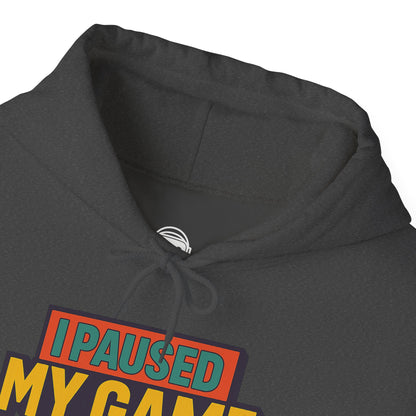 I Paused My Game To Be Here – Gamer Hoodie 🎮