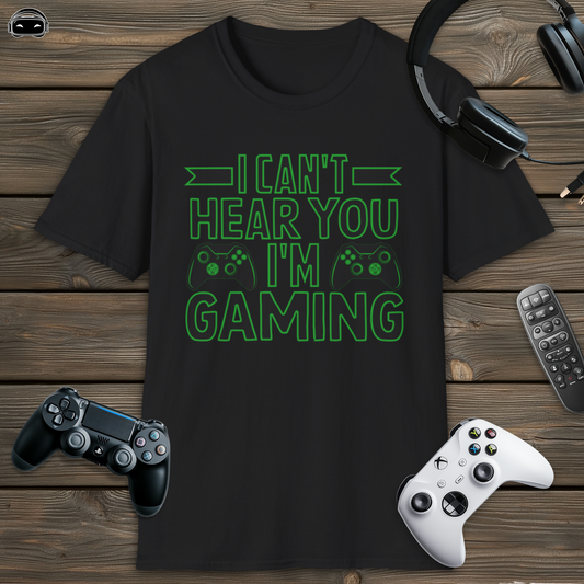 I cant hear you im gaming (Green)